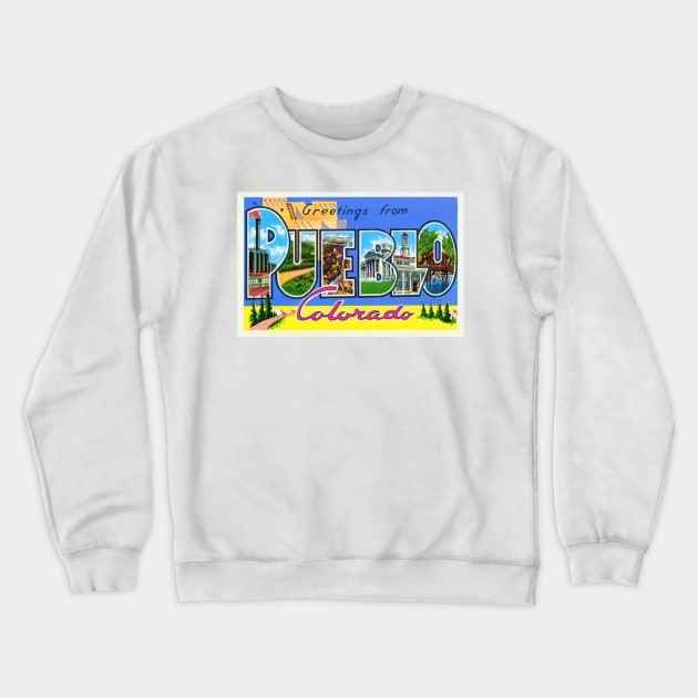 Greetings from Pueblo, Colorado - Vintage Large Letter Postcard Crewneck Sweatshirt by Naves